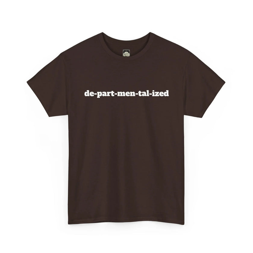 Brown t-shirt with white 'de-part-men-tal-ized' text in bold, minimalist style