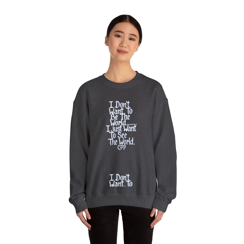I Don't Want To Be The World quote Crewneck Sweatshirt | Travel Quote, Typographic Design