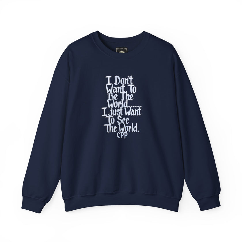 I Don't Want To Be The World quote Crewneck Sweatshirt | Travel Quote, Typographic Design
