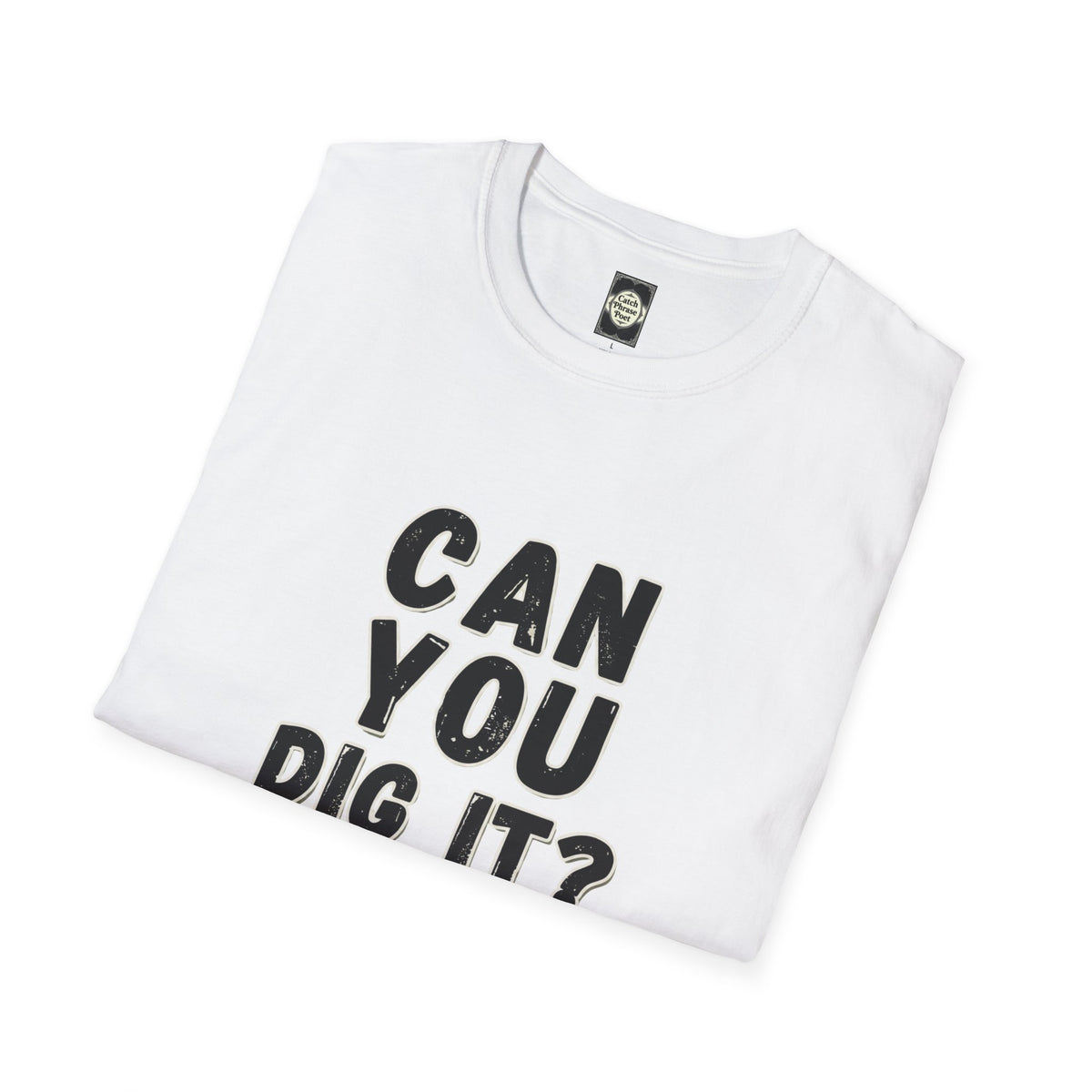 Can You Dig It? T‑Shirt — Retro Bold Typographic Tee