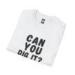 Can You Dig It? T‑Shirt — Retro Bold Typographic Tee