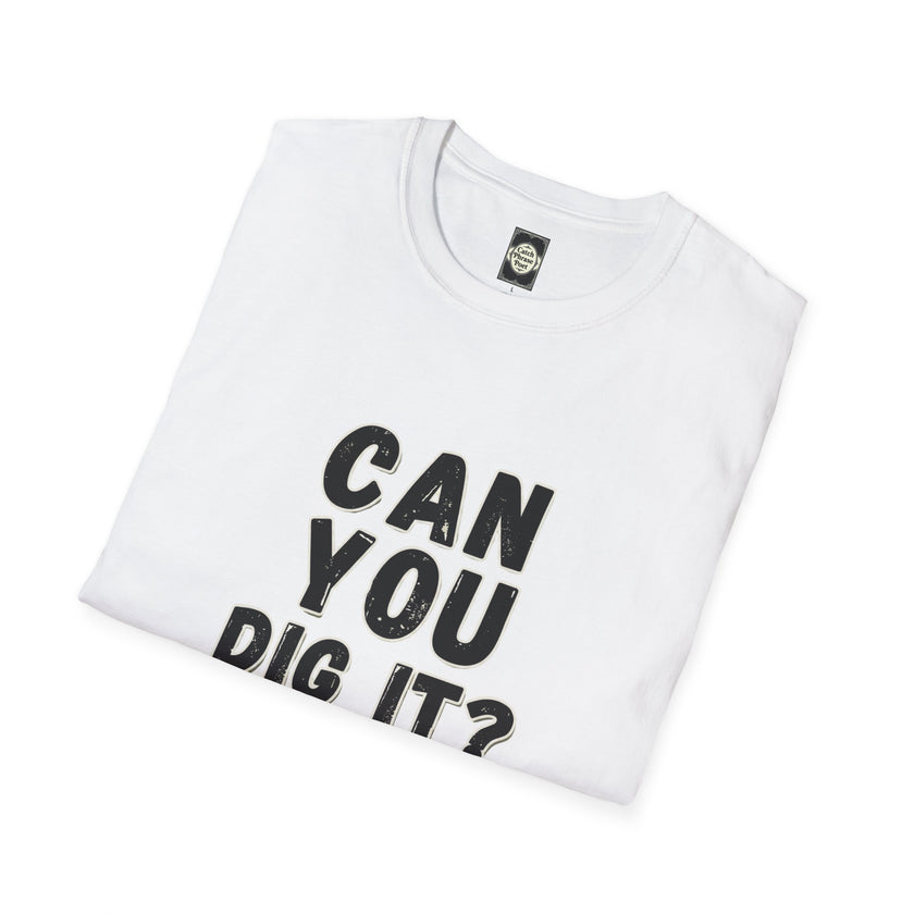 Can You Dig It? T‑Shirt — Retro Bold Typographic Tee