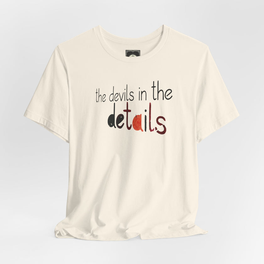 UniSex T‑Shirt — “the devils in the details” Graphic Tee (Minimalist Vibe)