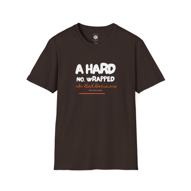 Brown graphic t-shirt with 'A HARD NO. WRAPPED In Bad Decisions' and #catchphrasepoet text