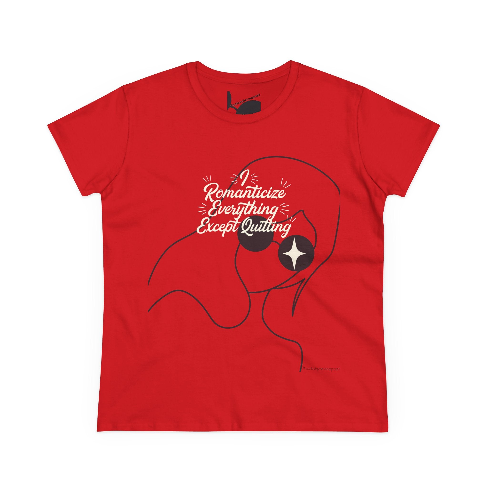 Romanticize Everything Except Quitting Tee — Women's Inspirational Graphic T‑Shirt