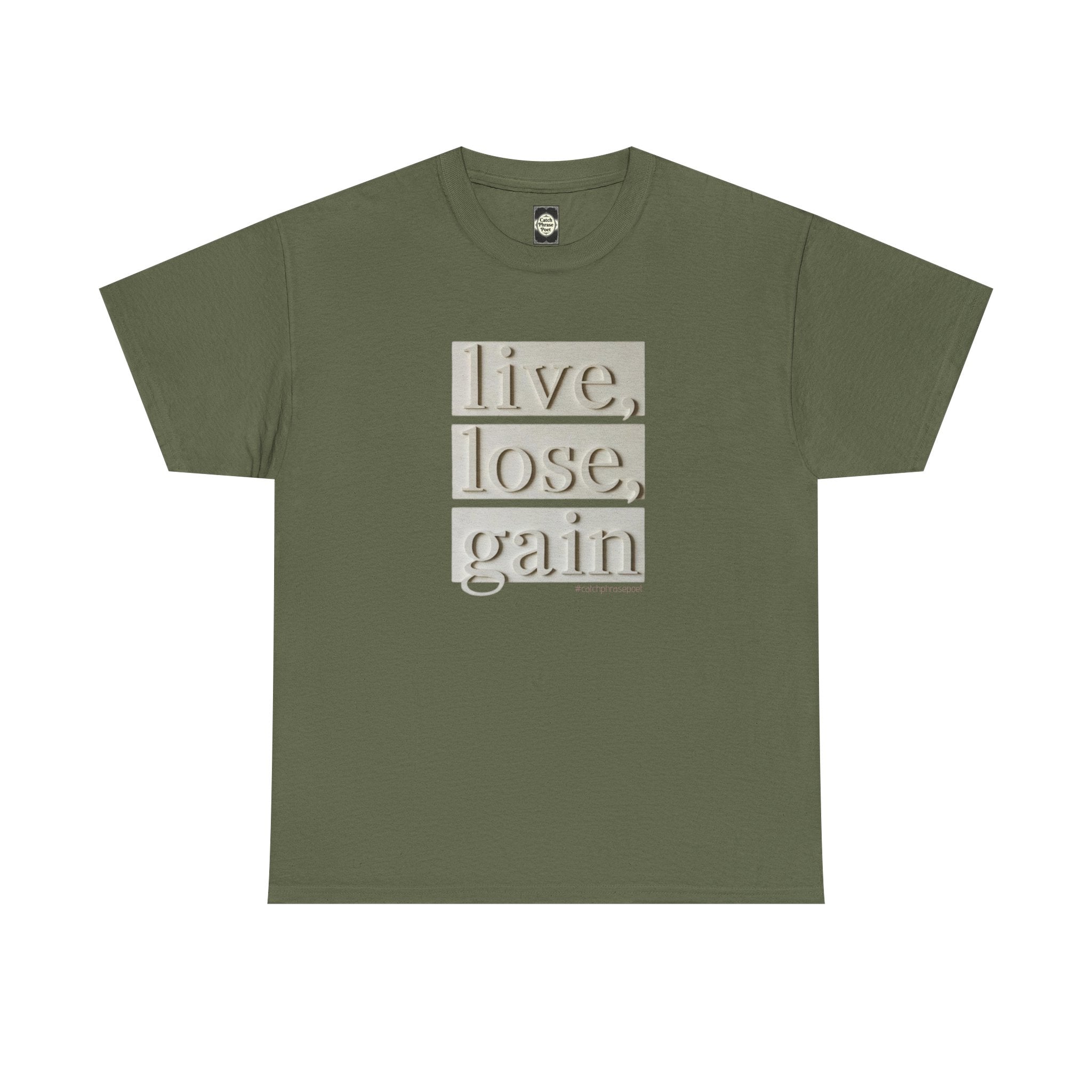 Olive green t-shirt with 'live, lose, gain' motivational text design on front.