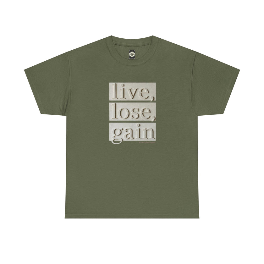 Olive green t-shirt with 'live, lose, gain' motivational text design on front.
