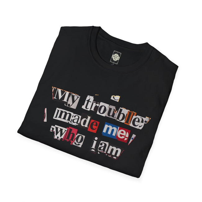 Trouble Made Me Who I Am Ransom Note T-Shirt