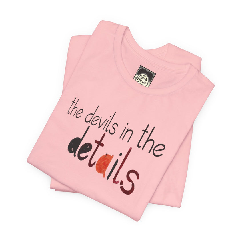 UniSex T‑Shirt — “the devils in the details” Graphic Tee (Minimalist Vibe)