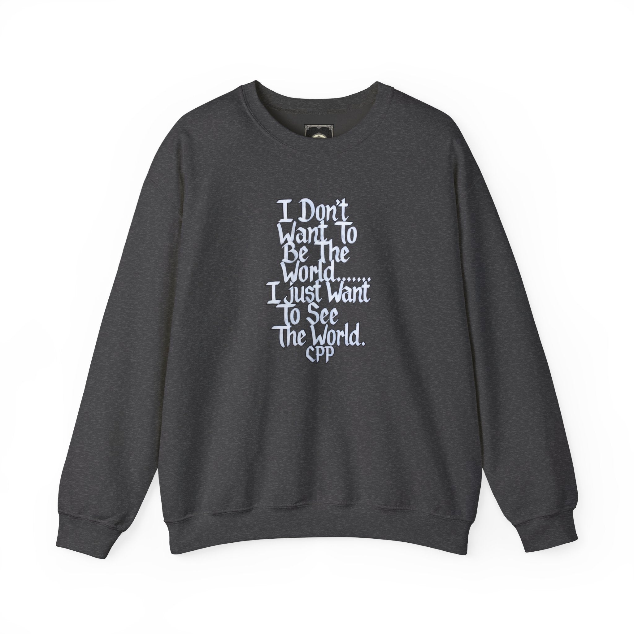 I Don't Want To Be The World quote Crewneck Sweatshirt | Travel Quote, Typographic Design