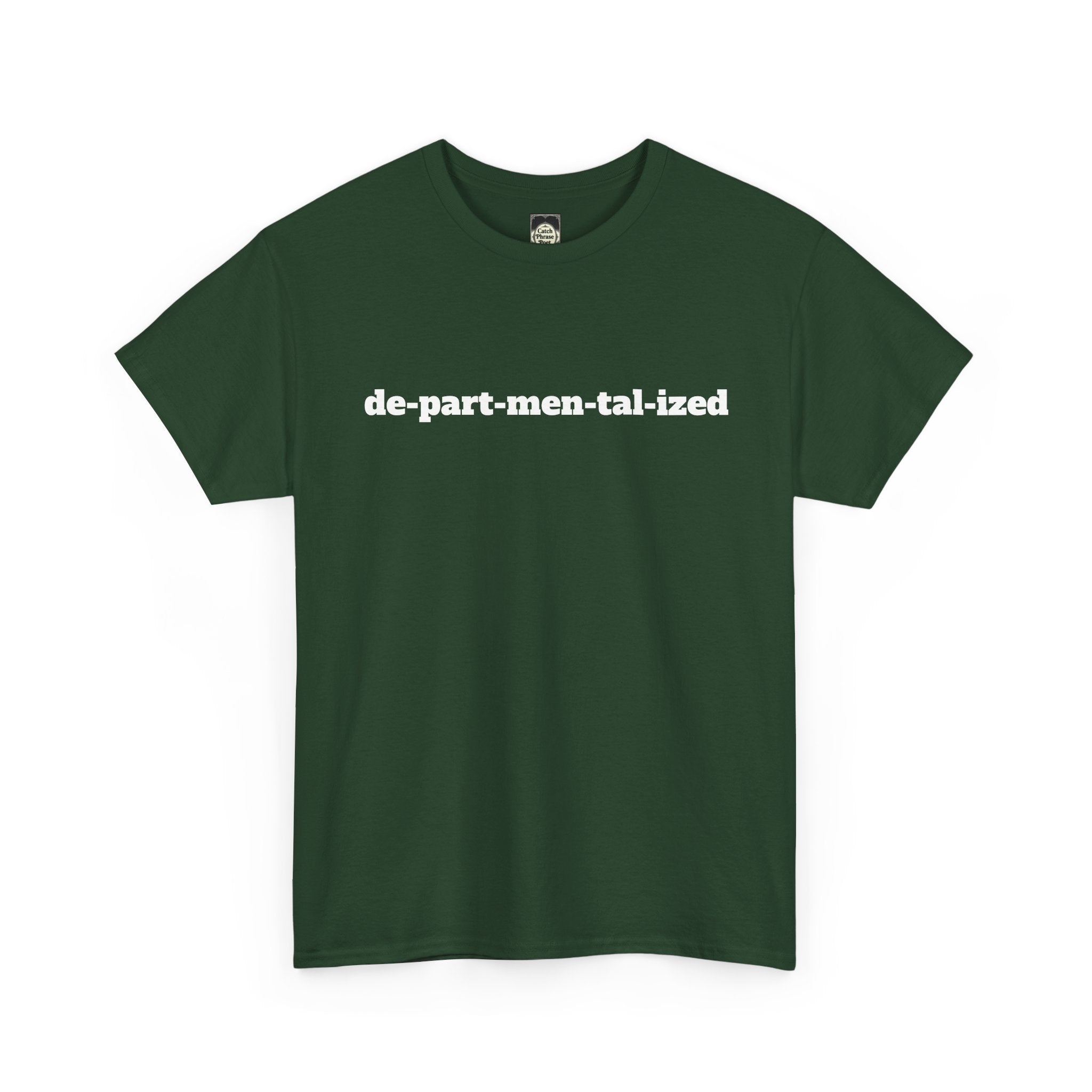 Dark green t-shirt with white text spelling 'de-part-men-tal-ized' across the chest