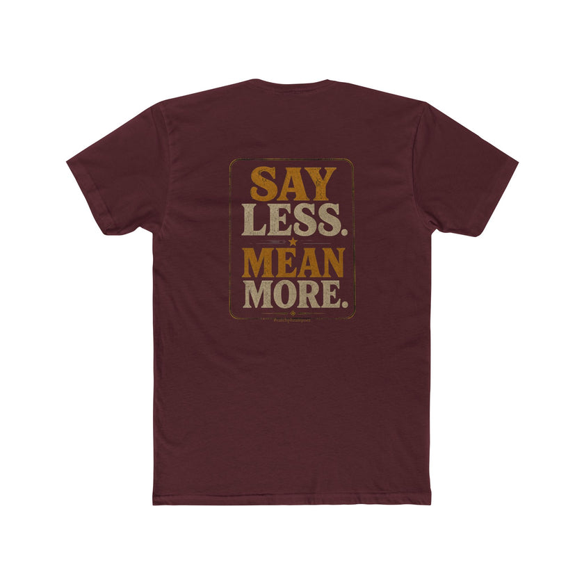 Say Less Mean More Tee — Retro Motivational Graphic T‑Shirt