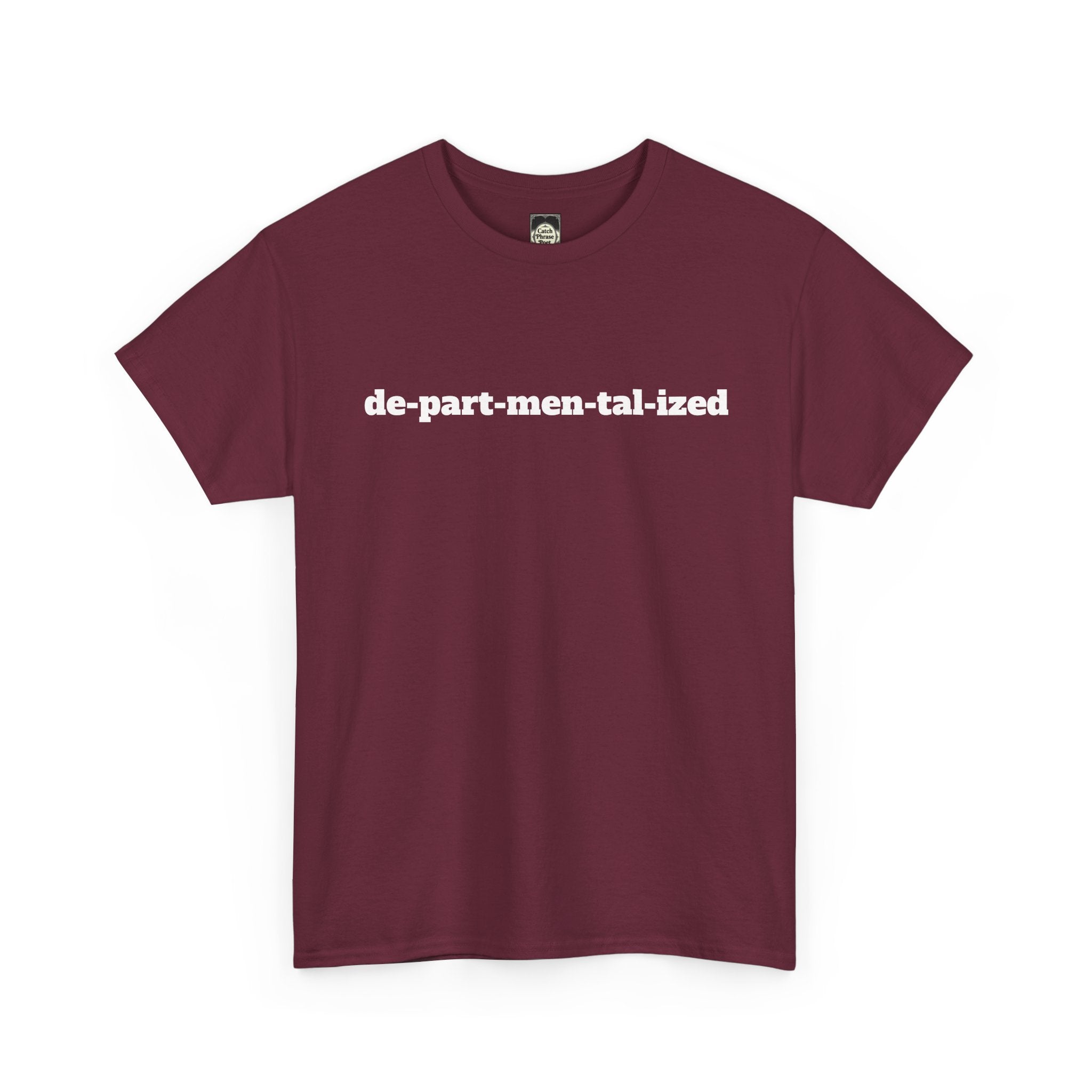 Maroon t-shirt with white text 'de-part-men-tal-ized' in bold font