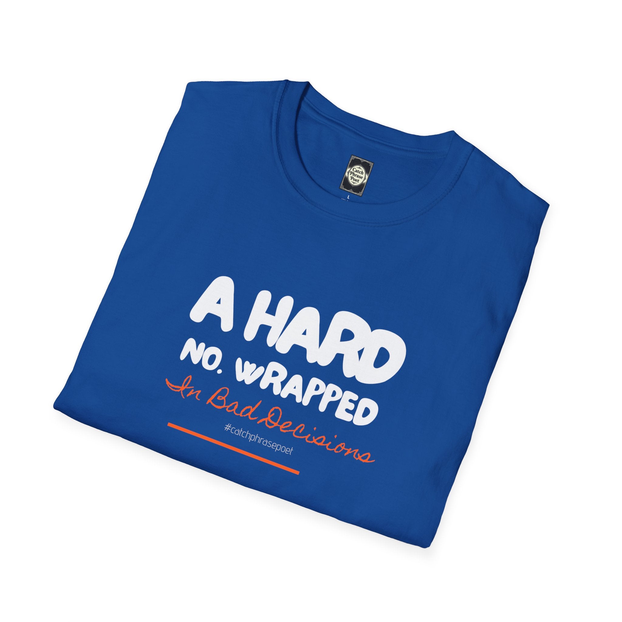 Blue folded t-shirt with 'A hard no, wrapped in bad decisions' slogan and hashtag print