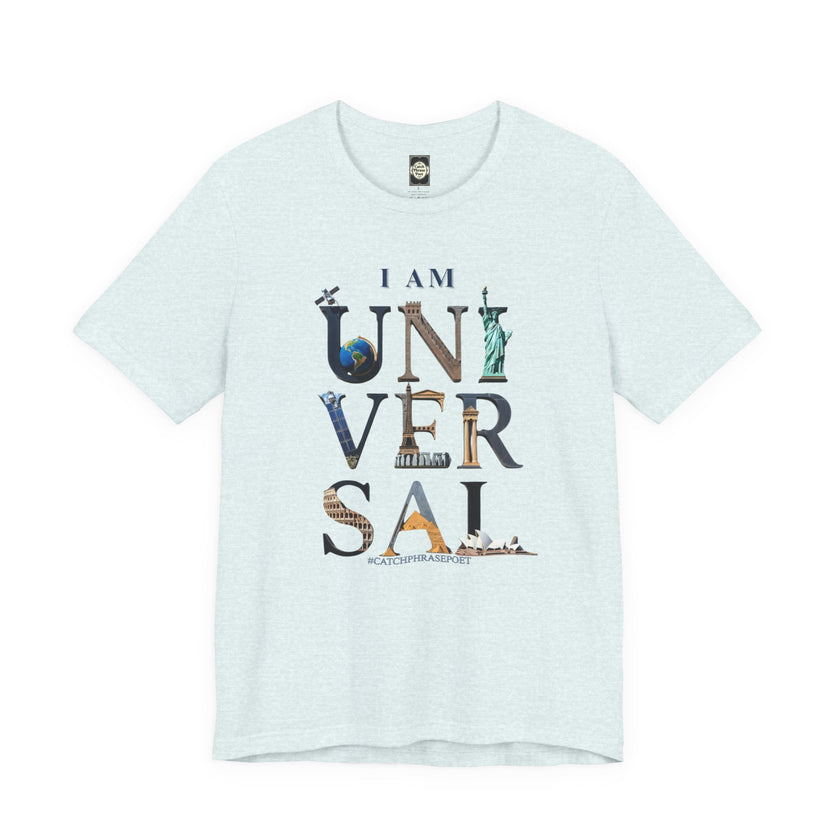 I Am Universal Graphic Tee — Inspirational Travel Landmark Design