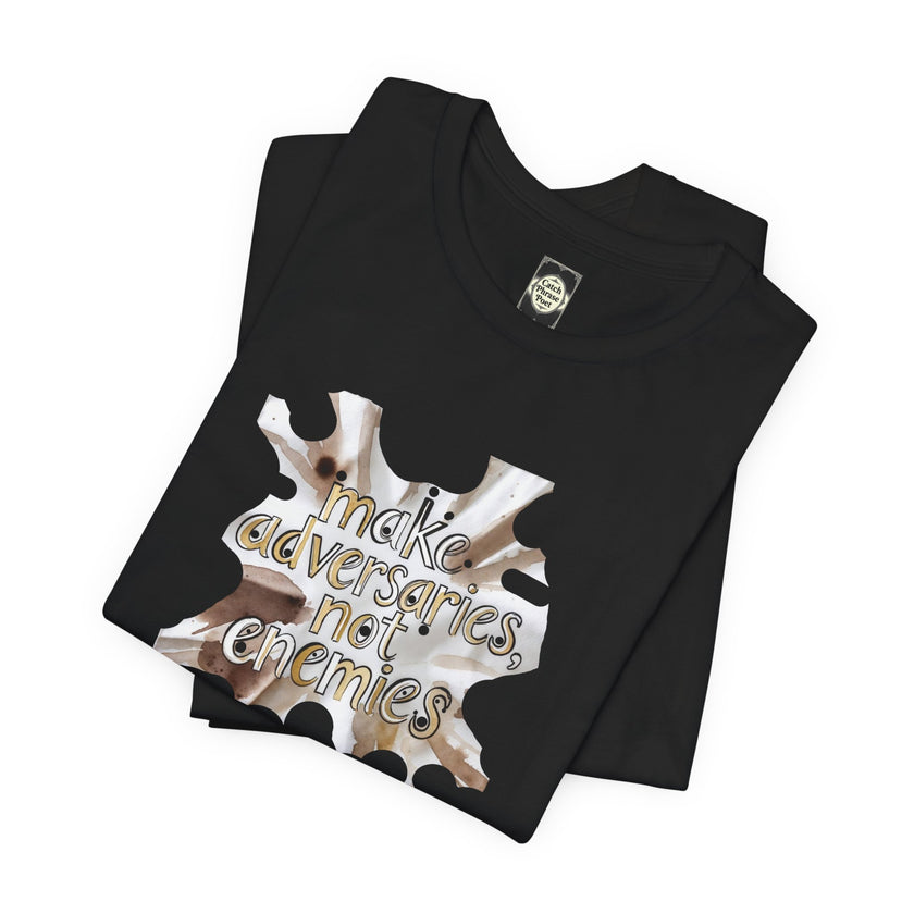 Make Adversaries Not Enemies T-Shirt — Peaceful Neutrality Graphic Tee