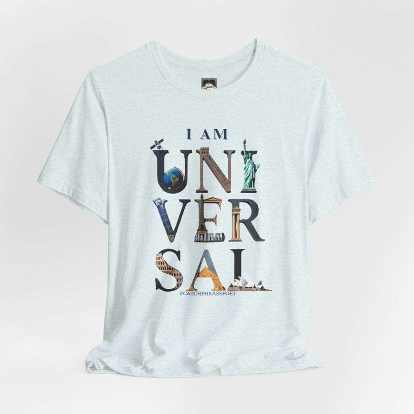 I Am Universal Graphic Tee — Inspirational Travel Landmark Design