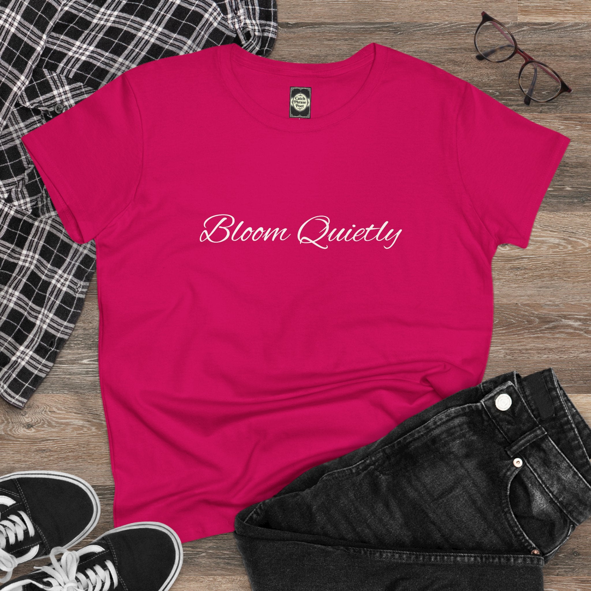 Bloom Quietly Women's Tee — Minimal Inspirational Script T-Shirt