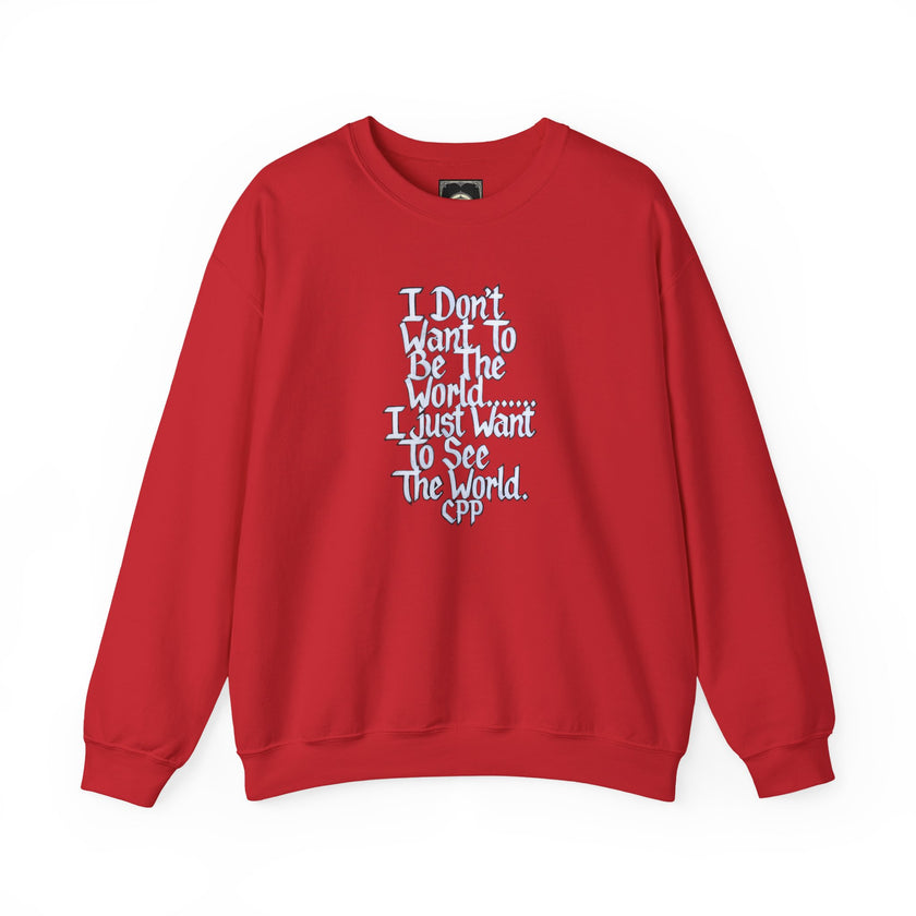 I Don't Want To Be The World quote Crewneck Sweatshirt | Travel Quote, Typographic Design