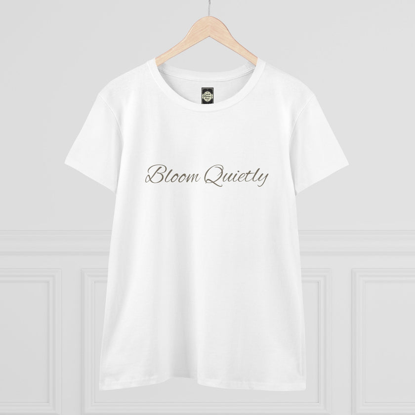 Bloom Quietly Women's Tee — Minimal Inspirational Script T-Shirt