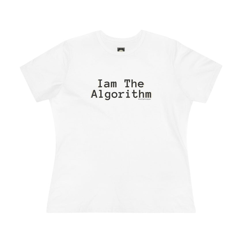 I Am The Algorithm Women's Cotton Tee — Tech Humor Graphic T-Shirt
