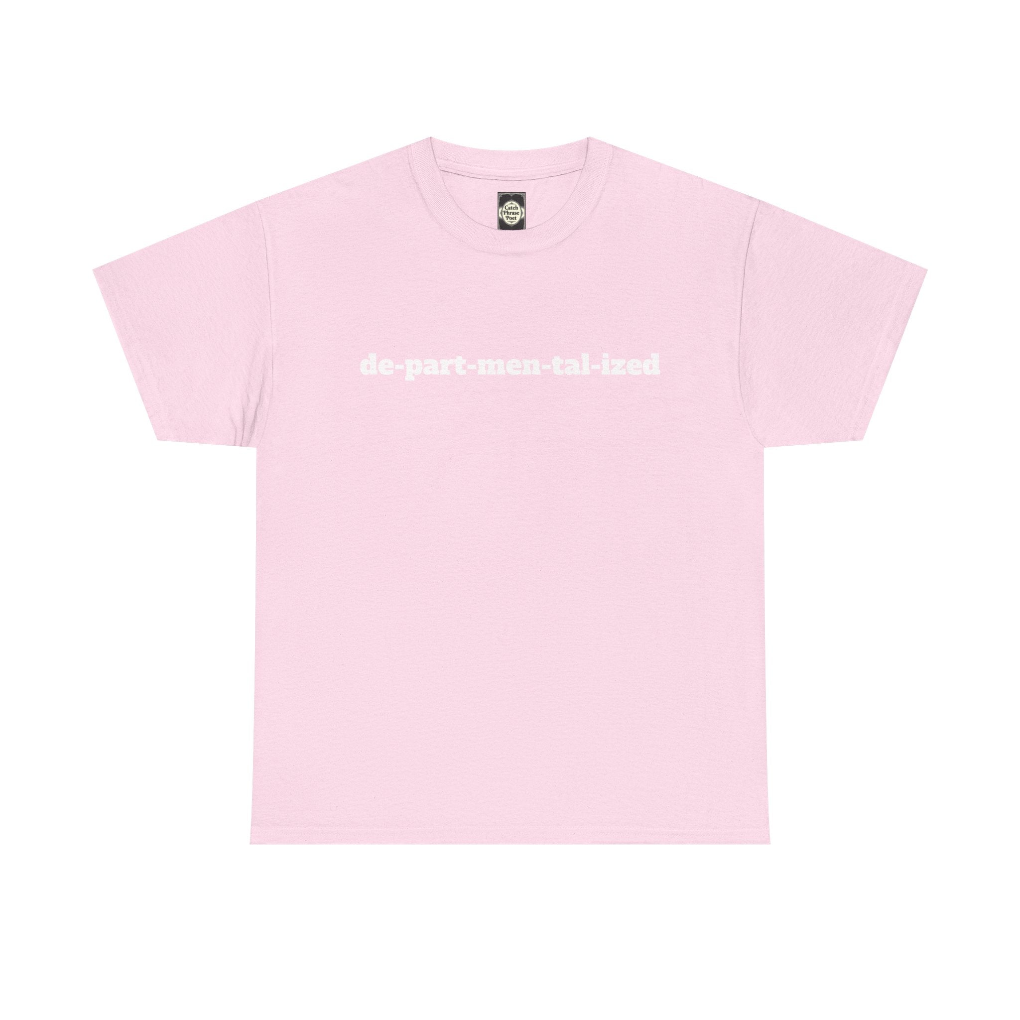 Light pink t-shirt with white text 'de-part-men-tal-ized' across the chest