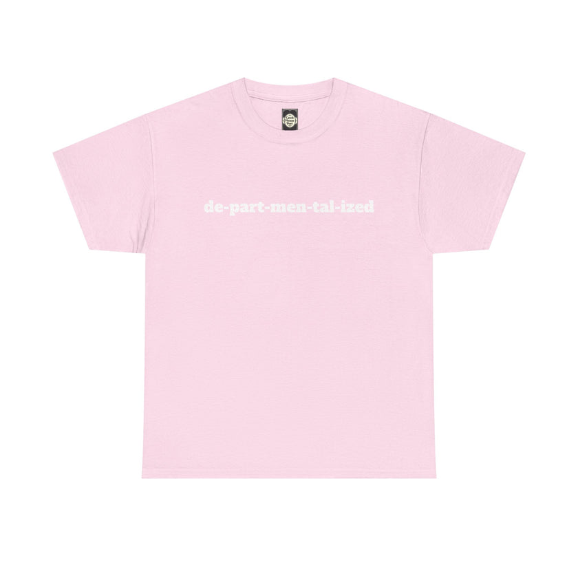 Light pink t-shirt with white text 'de-part-men-tal-ized' across the chest