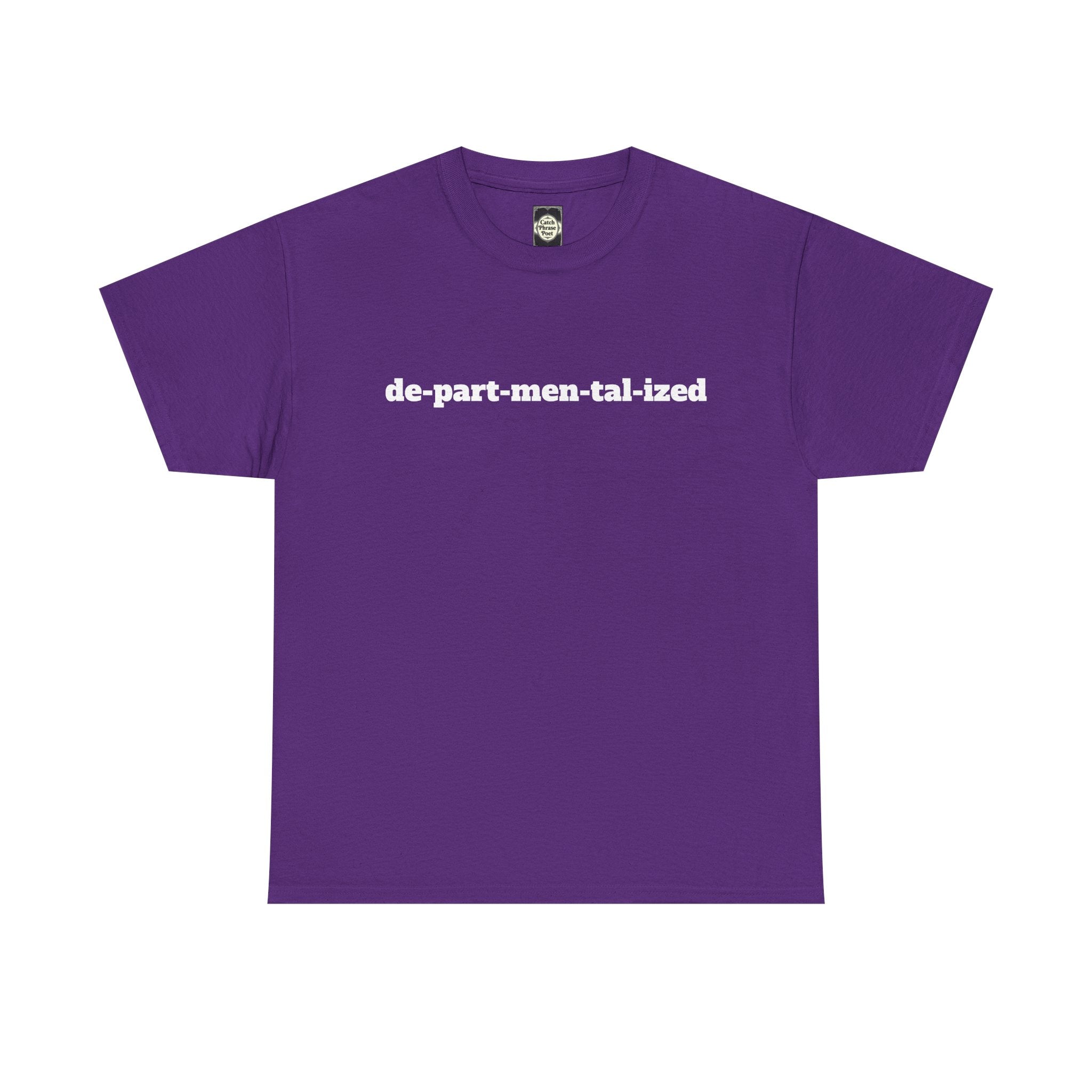 Purple t-shirt with white text de-part-men-tal-ized in bold font