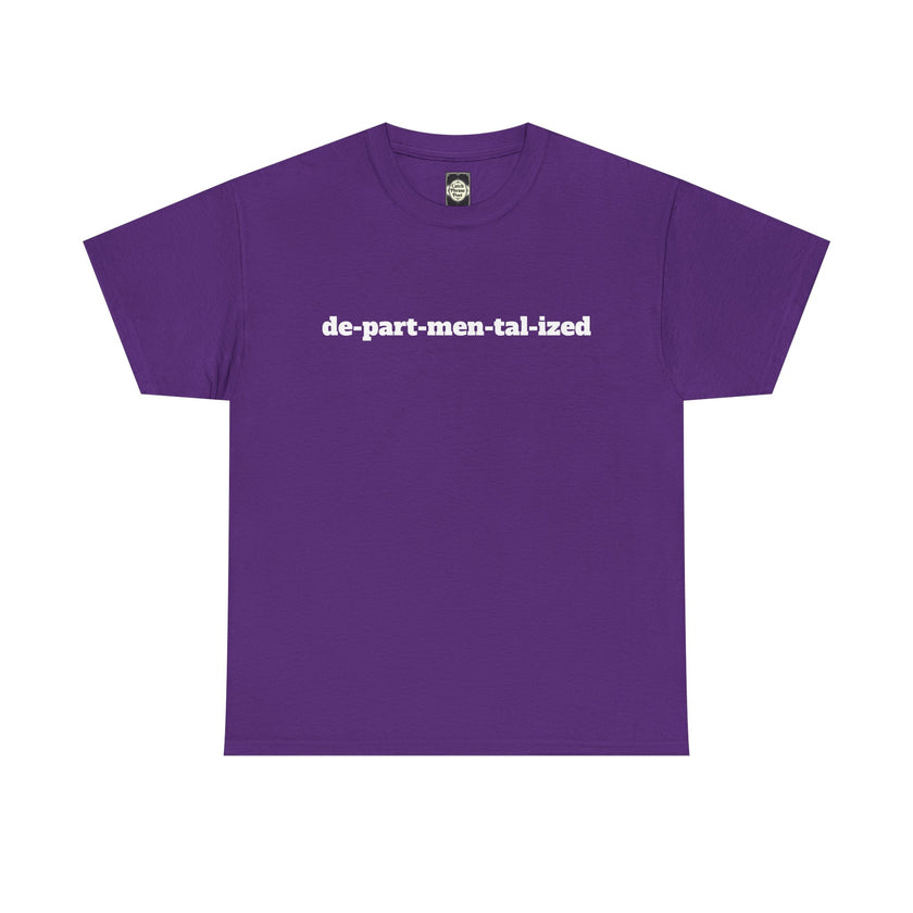 Purple t-shirt with white text de-part-men-tal-ized in bold font