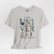 I Am Universal Graphic Tee — Inspirational Travel Landmark Design