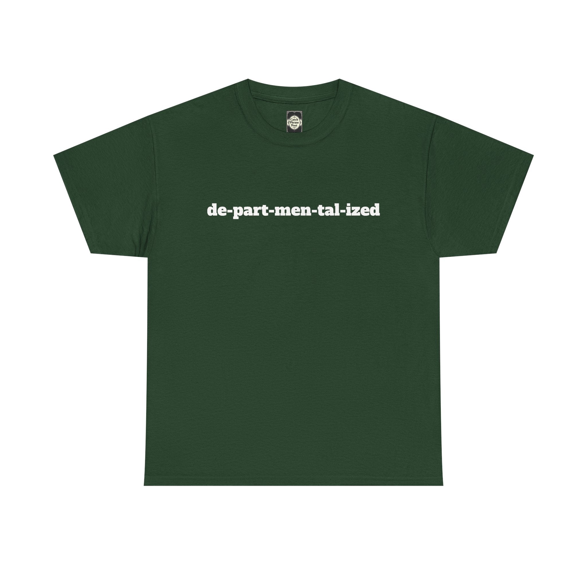 Dark green t-shirt with 'de-part-men-tal-ized' slogan in bold white text