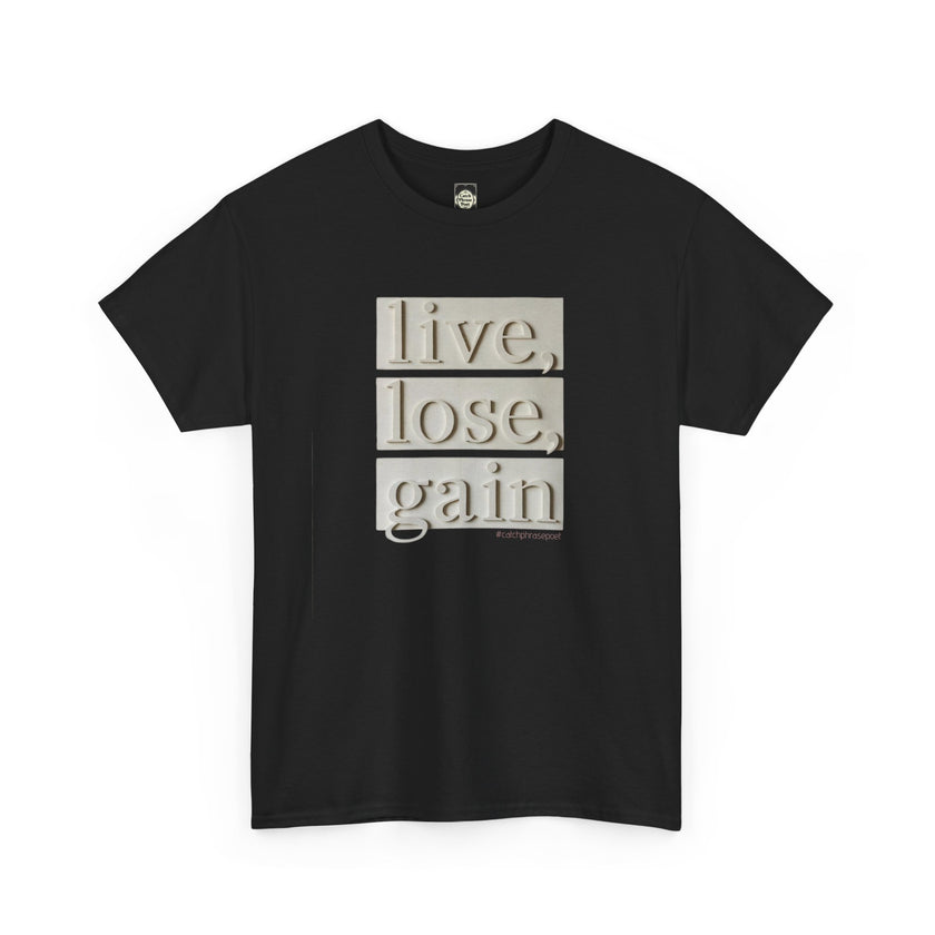 Black t-shirt with bold text 'live, lose, gain' in cream block letters, inspirational apparel