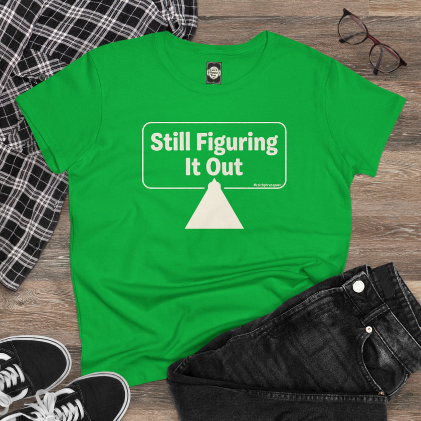 Still Figuring It Out Tee — Women's Casual Graphic T-Shirt