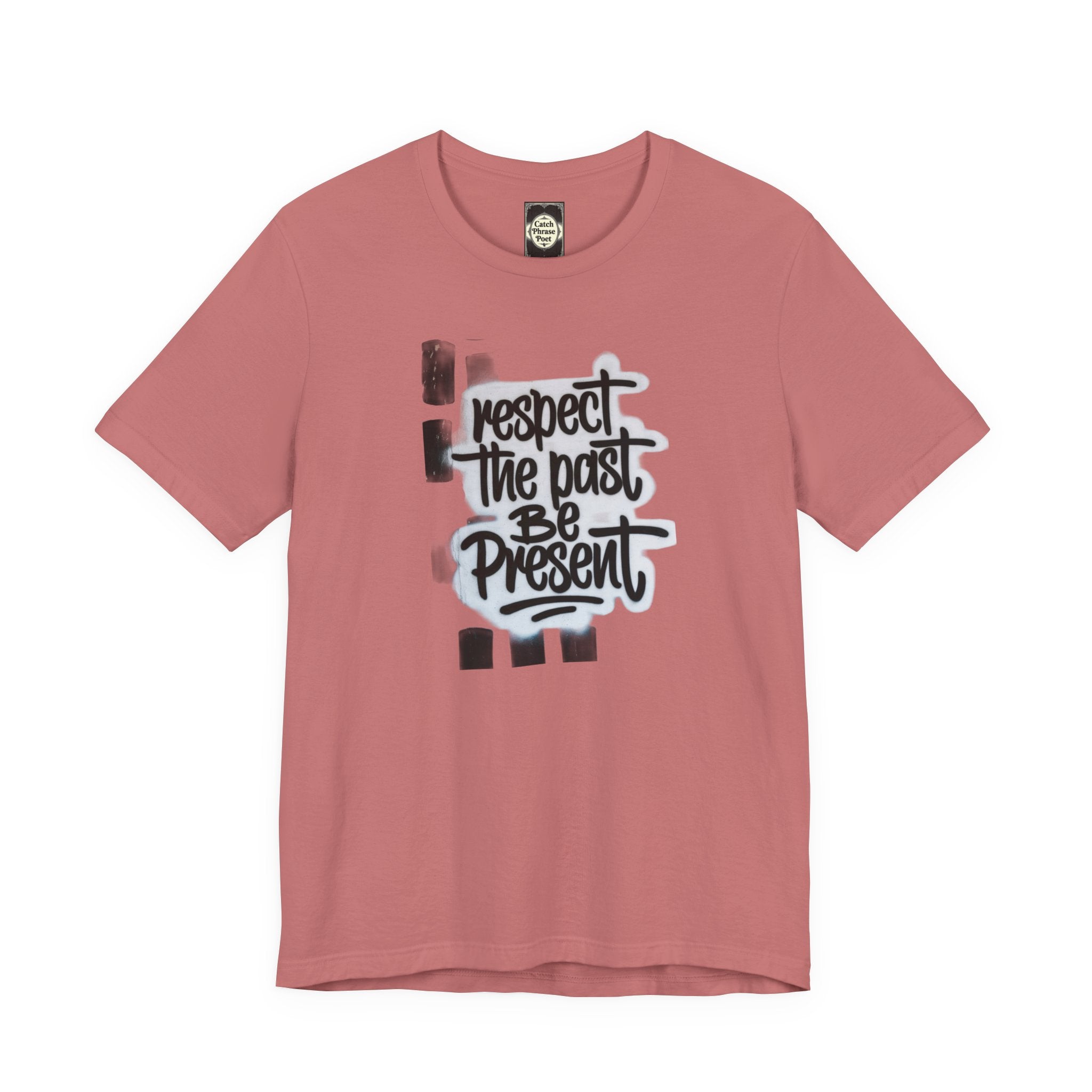 Respect the Past Be Present T-Shirt — Inspirational Graphic Tee