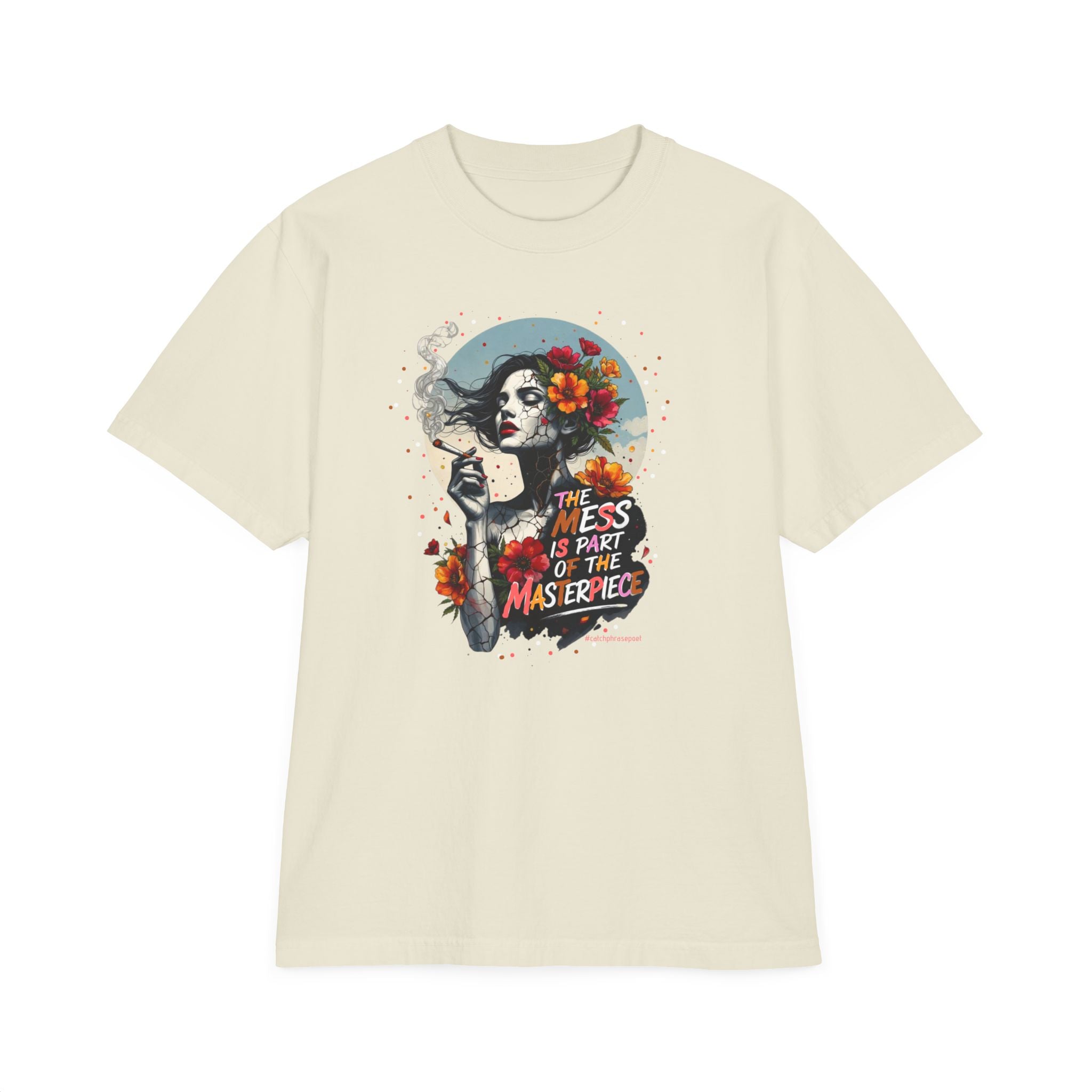 “The Mess Is Part of the Masterpiece” Floral Portrait T-Shirt