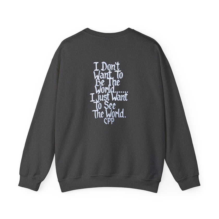 I Don't Want To Be The World quote Crewneck Sweatshirt | Travel Quote, Typographic Design