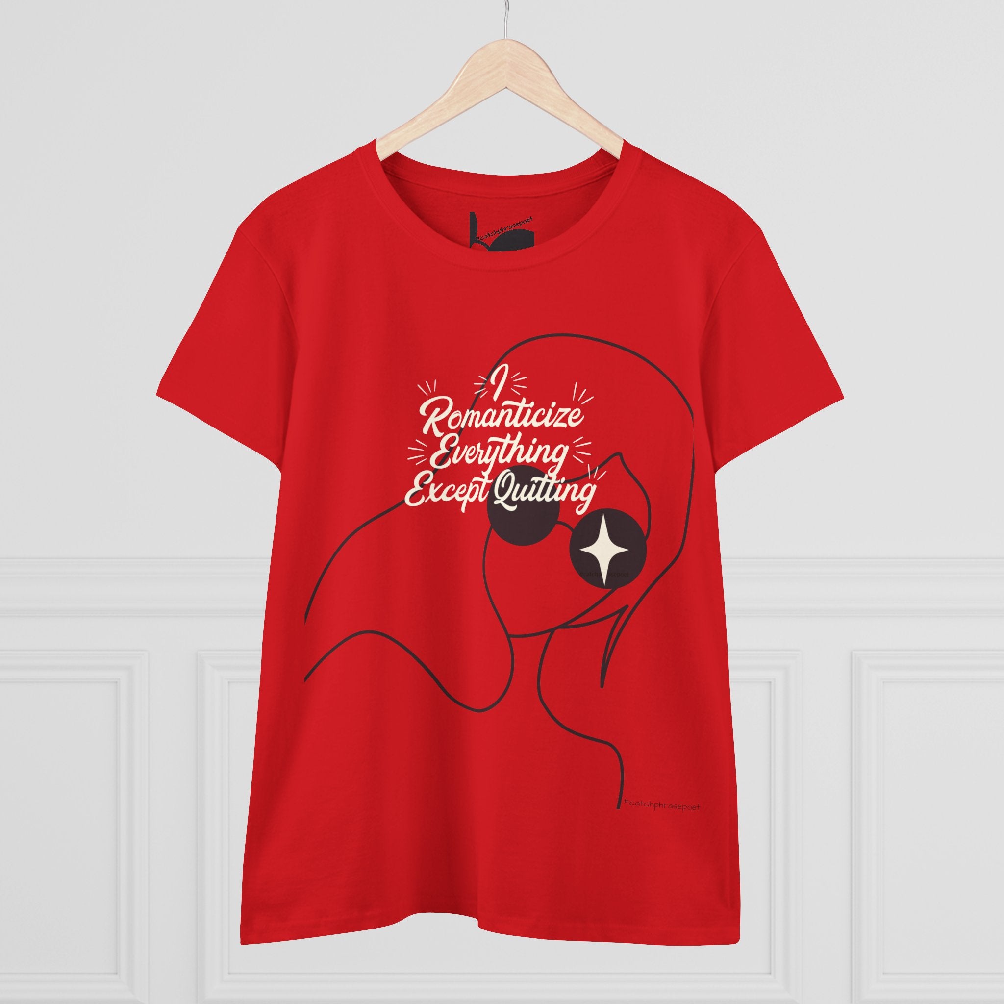 Romanticize Everything Except Quitting Tee — Women's Inspirational Graphic T‑Shirt