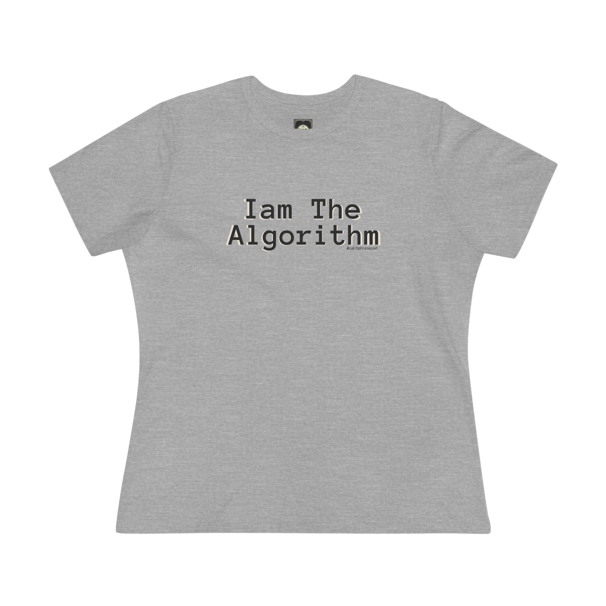 I Am The Algorithm Women's Cotton Tee — Tech Humor Graphic T-Shirt