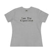 I Am The Algorithm Women's Cotton Tee — Tech Humor Graphic T-Shirt