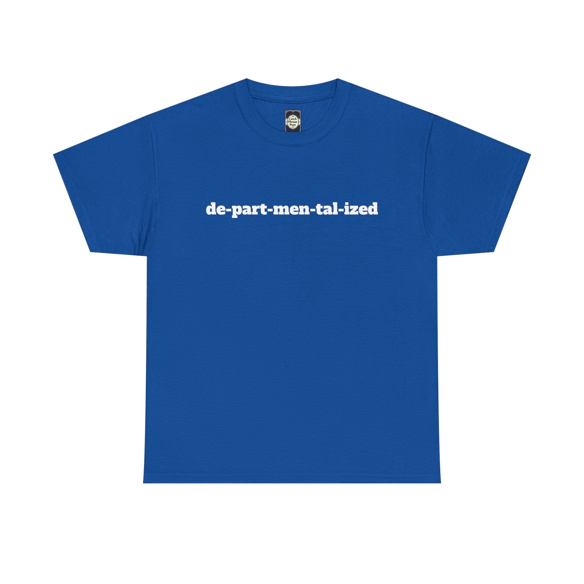 Blue t-shirt with 'de-part-men-tal-ized' text in white bold font