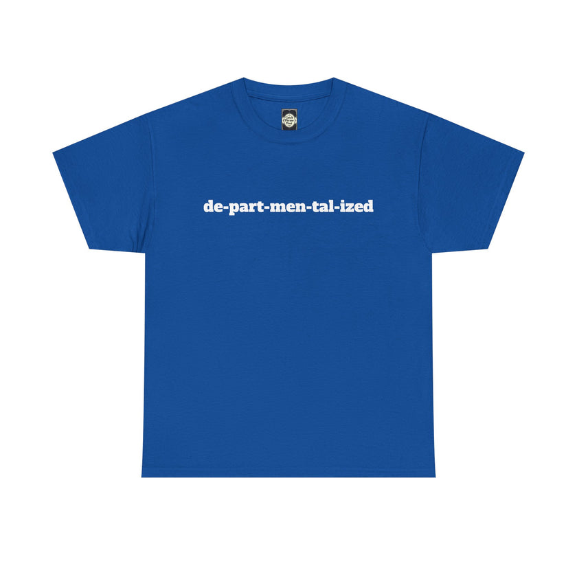 Blue t-shirt with 'de-part-men-tal-ized' text in white bold font