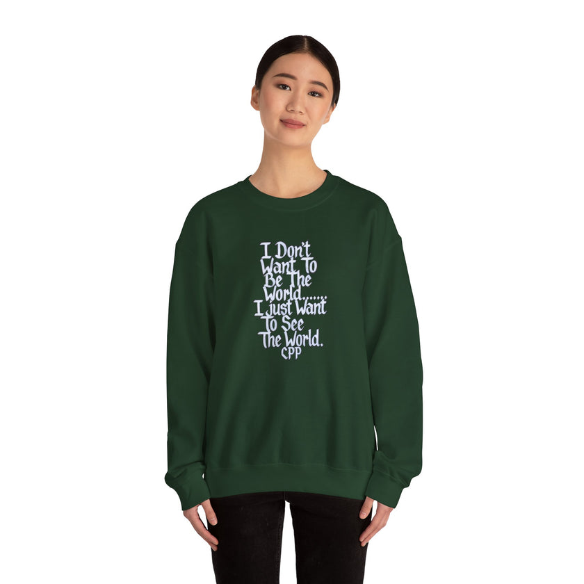 I Don't Want To Be The World quote Crewneck Sweatshirt | Travel Quote, Typographic Design