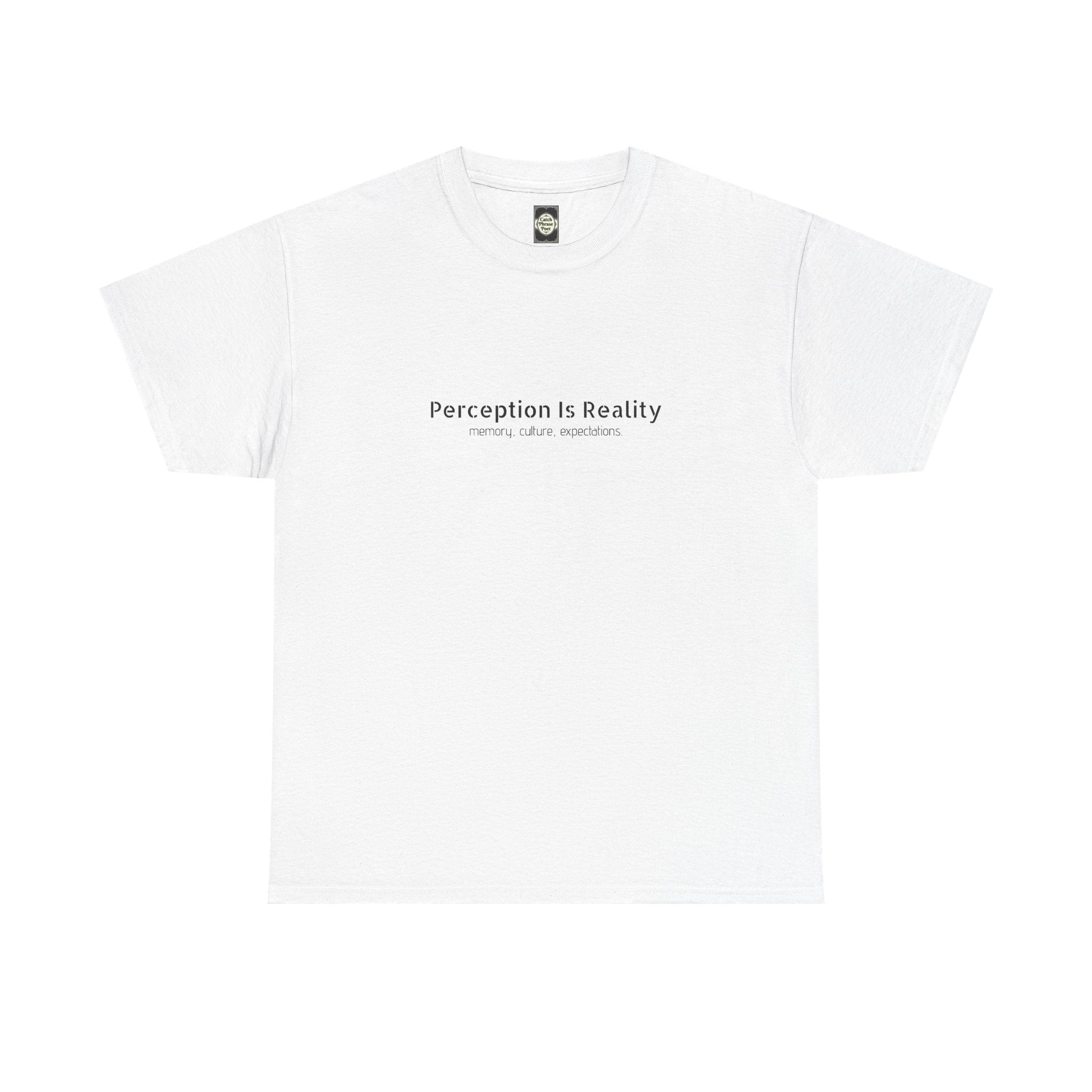 Perception Is Reality Tee - Minimalist White Graphic T-Shirt