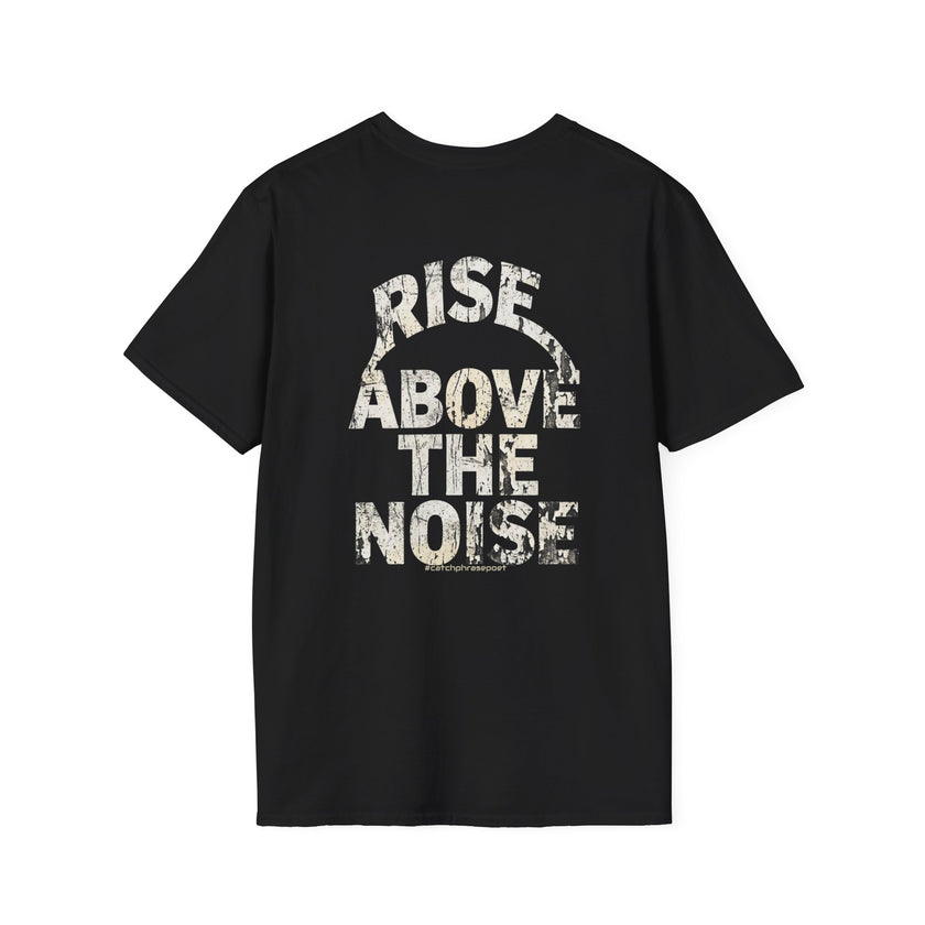 Rise Above The Noise T-Shirt — Inspirational Graphic Tee