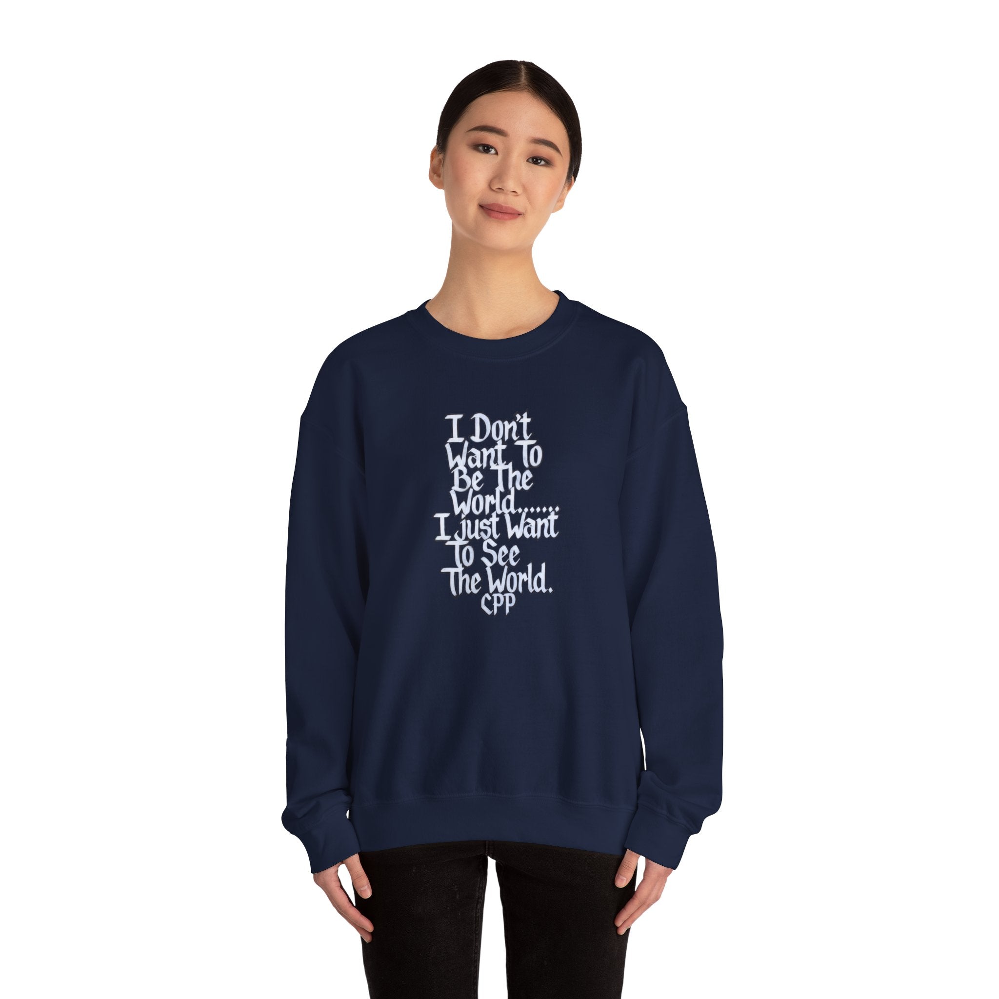 I Don't Want To Be The World quote Crewneck Sweatshirt | Travel Quote, Typographic Design