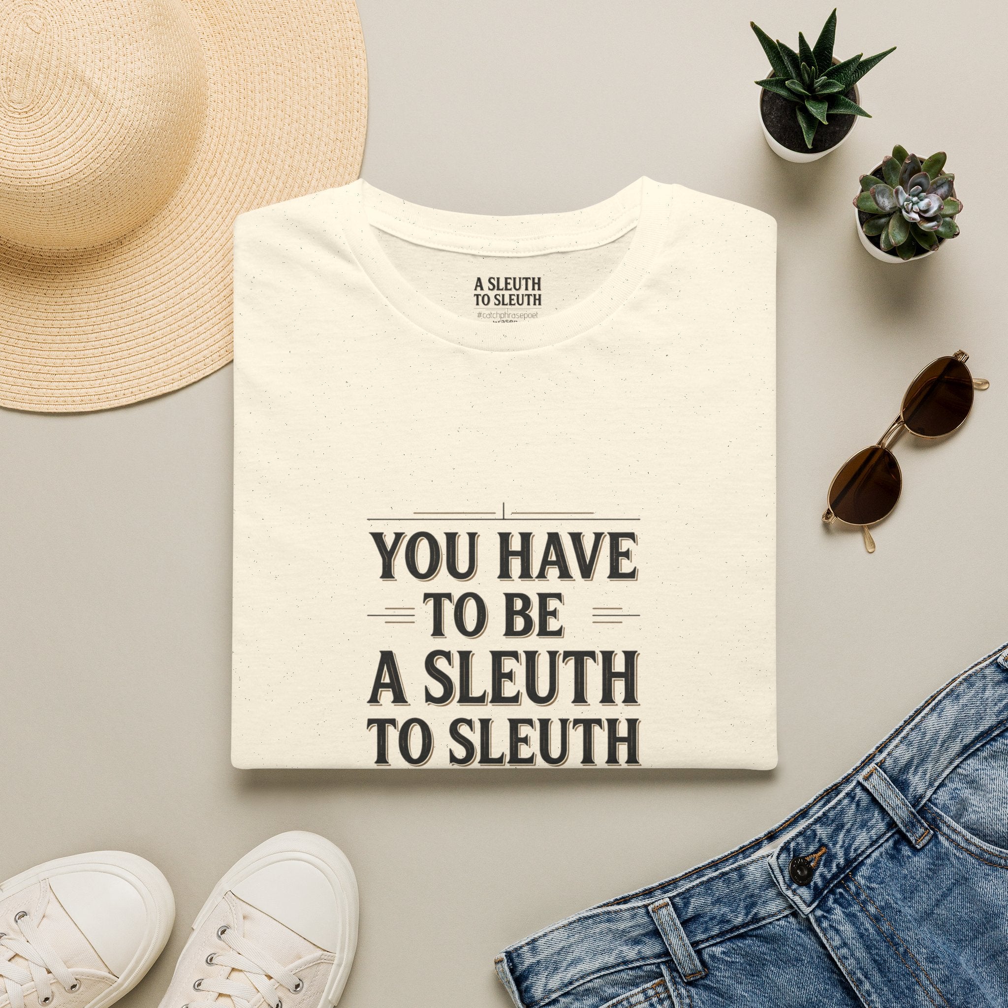 'You Have to Be a Sleuth to Sleuth' mystery graphic tee