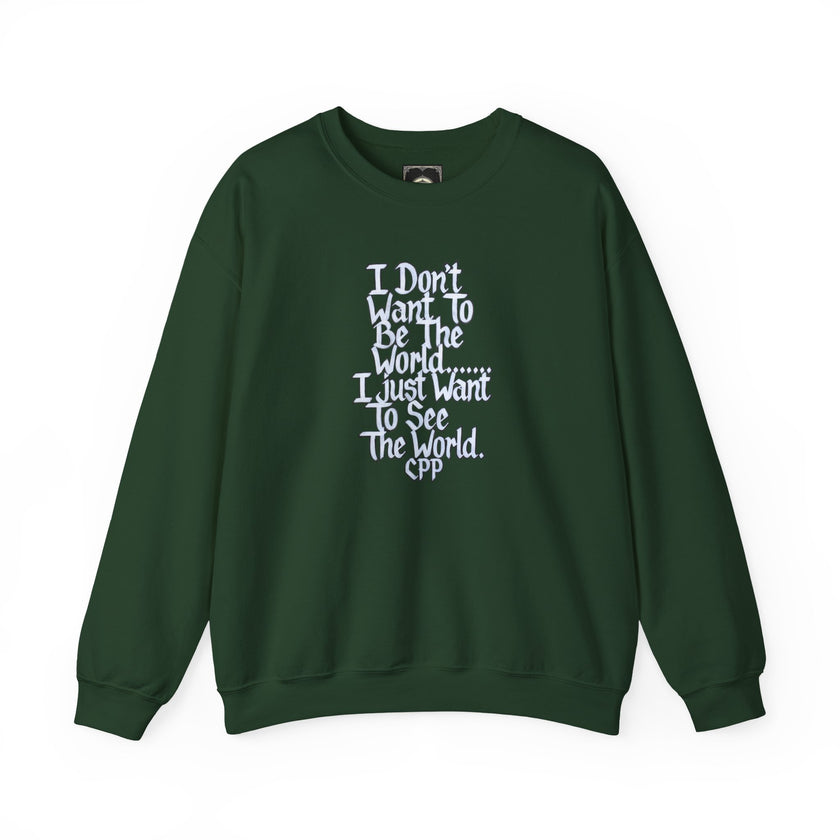I Don't Want To Be The World quote Crewneck Sweatshirt | Travel Quote, Typographic Design