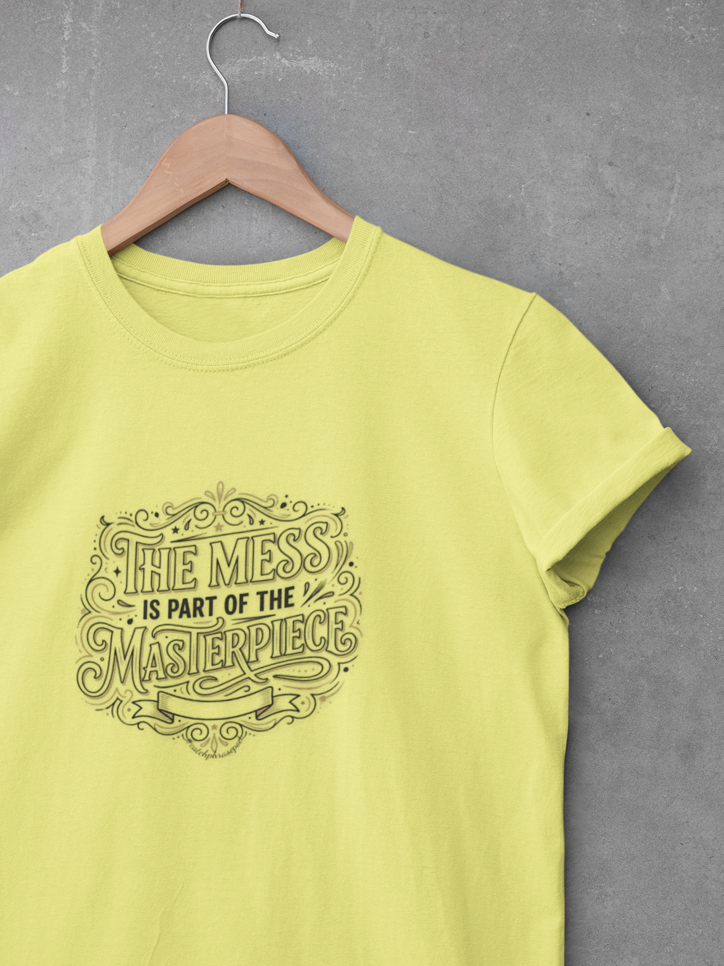Women’s Favorite Tee — “The Mess Is Part of the Masterpiece” Inspirational Graphic Tee