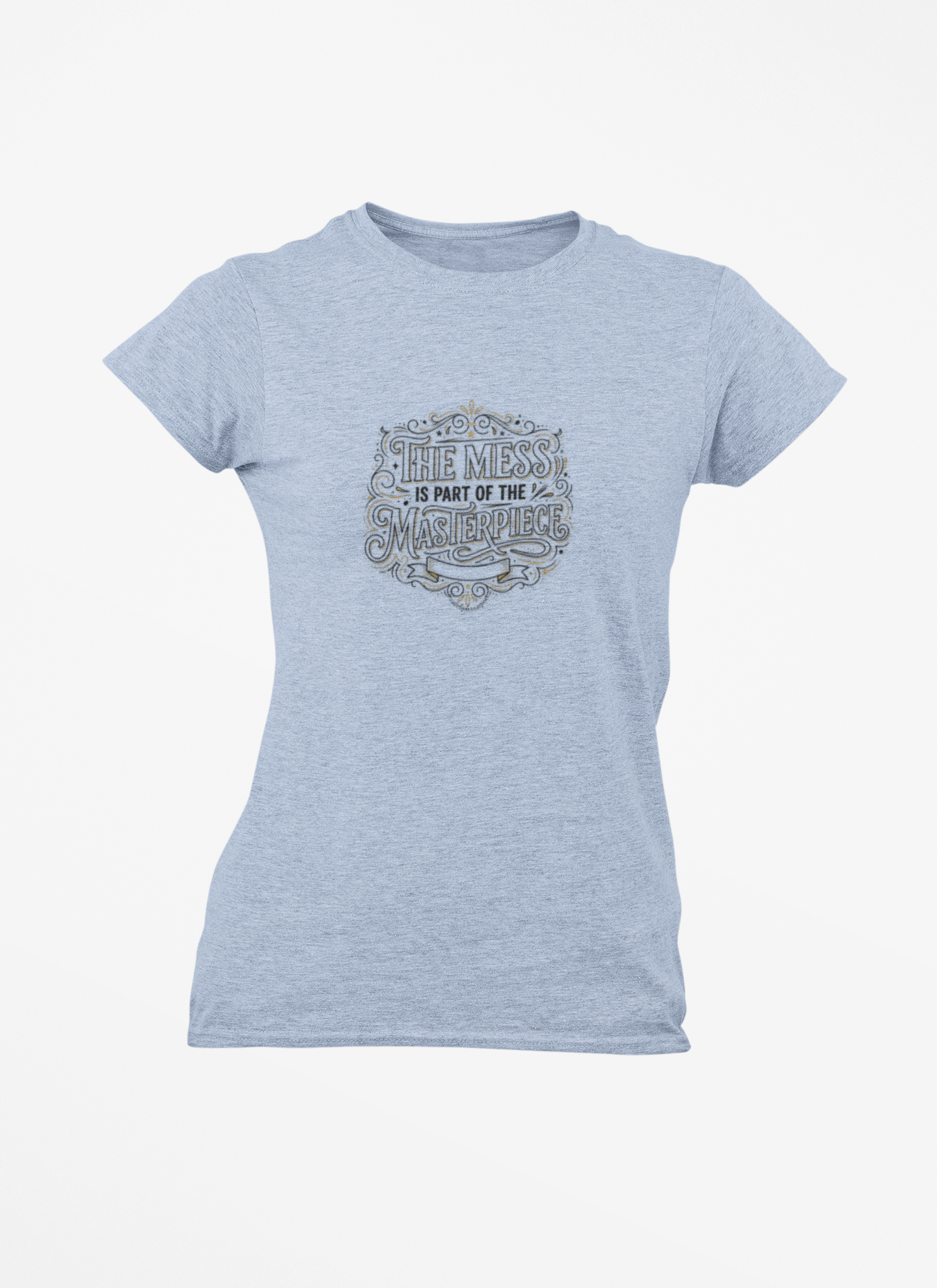 Women’s Favorite Tee — “The Mess Is Part of the Masterpiece” Inspirational Graphic Tee