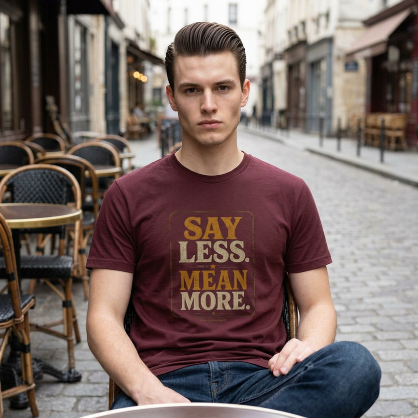 Say Less Mean More Tee — Retro Motivational Graphic T‑Shirt